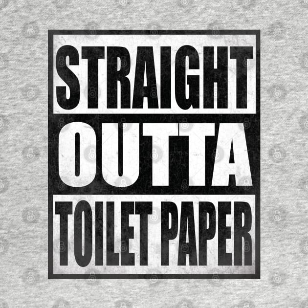 Straight Outta Toilet Paper Shirt TP Crisis Funny by GreatDesignsShop
